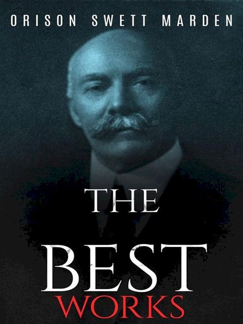 Orison Swett Marden: The Best Works(Kobo/電子書)