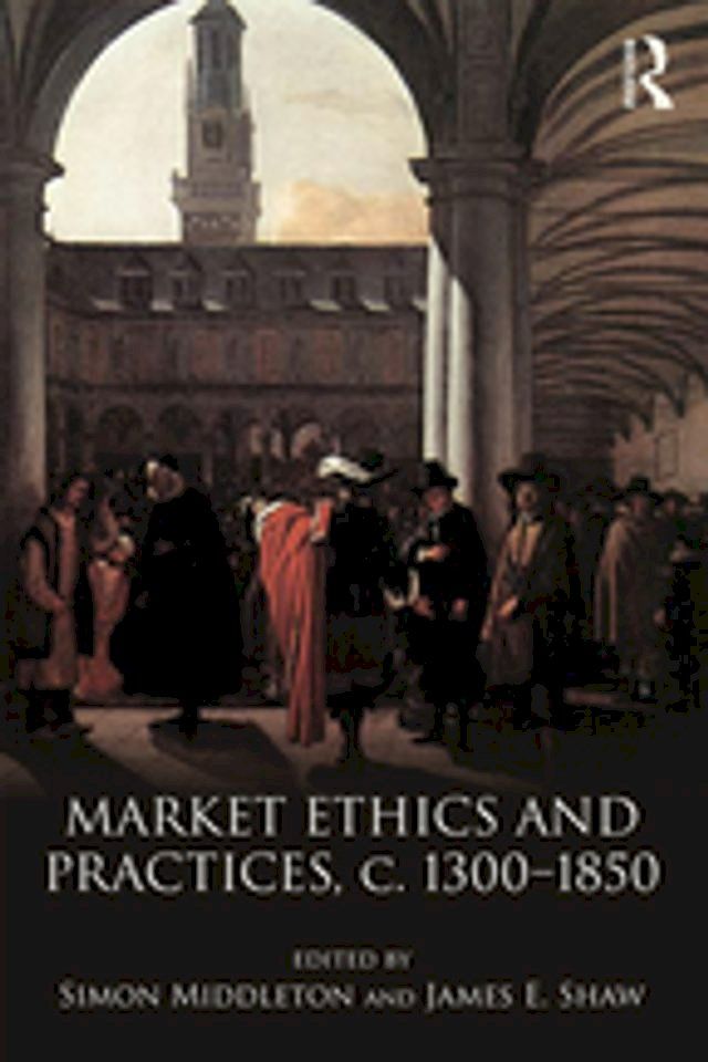  Market Ethics and Practices, c.1300–1850(Kobo/電子書)