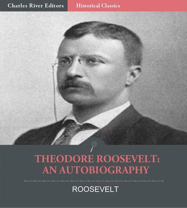  Theodore Roosevelt: An Autobiography by Theodore Roosevelt(Kobo/電子書)