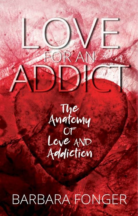 Love for an Addict: The Anatomy of Love and Addiction(Kobo/電子書)