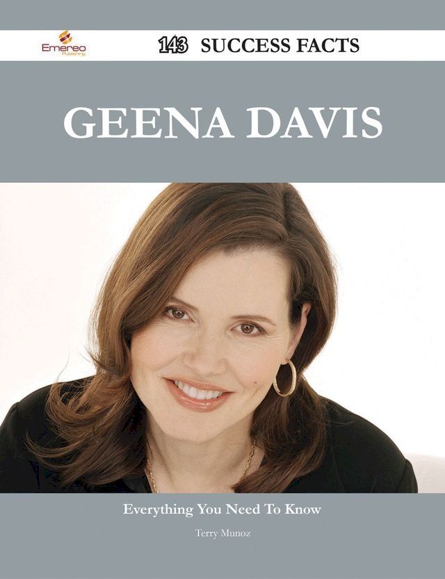  Geena Davis 143 Success Facts - Everything you need to know about Geena Davis(Kobo/電子書)