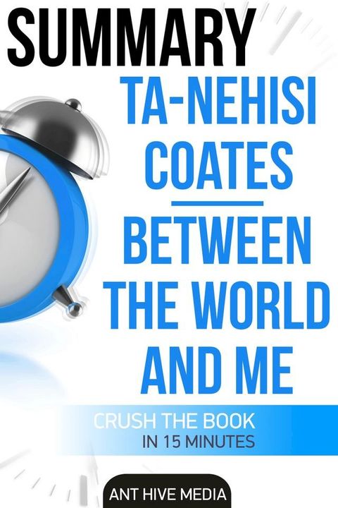 Ta-Nehisi Coates’ Between The World And Me Summary(Kobo/電子書)