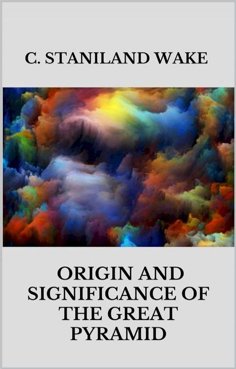 Origin and Significance of The Great Pyramid(Kobo/電子書)