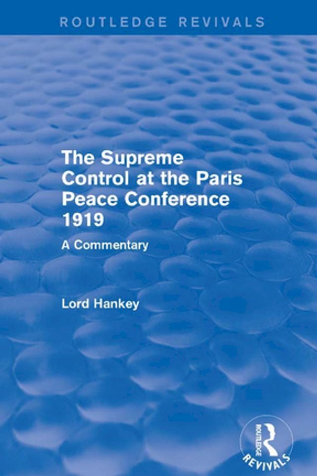  The Supreme Control at the Paris Peace Conference 1919 (Routledge Revivals)(Kobo/電子書)