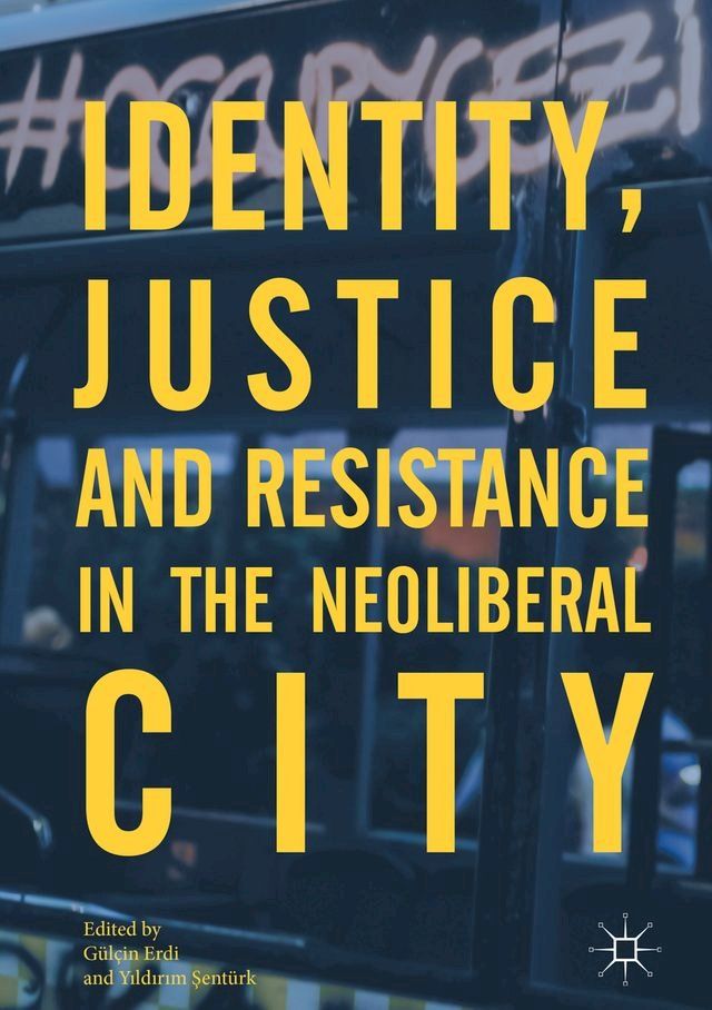  Identity, Justice and Resistance in the Neoliberal City(Kobo/電子書)