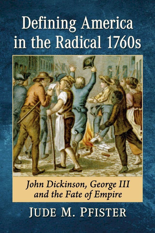  Defining America in the Radical 1760s(Kobo/電子書)