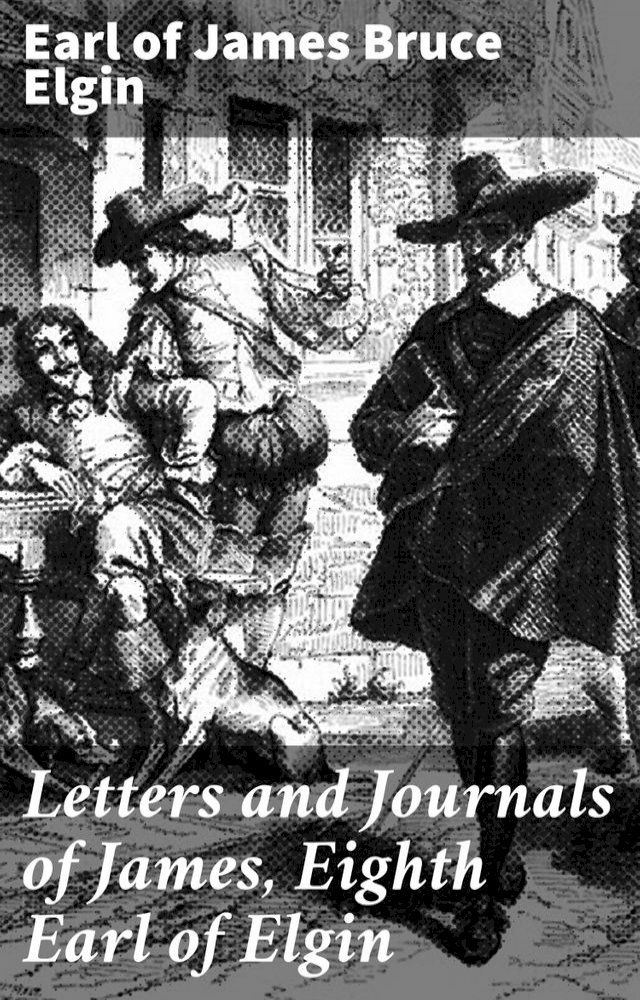  Letters and Journals of James, Eighth Earl of Elgin(Kobo/電子書)