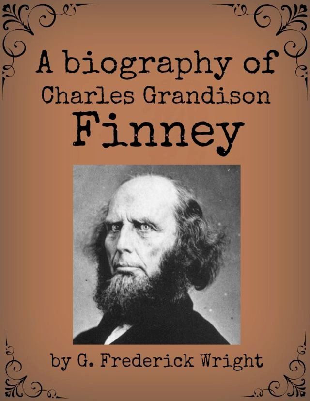  A Biography of Charles Grandison Finney(Kobo/電子書)