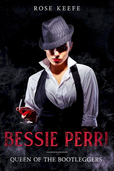 Bessie Perri: Queen of the Bootleggers(Kobo/電子書)