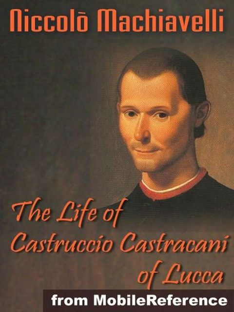 The Life Of Castruccio Castracani Of Lucca (Mobi Classics)(Kobo/電子書)