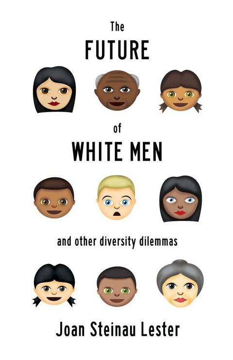 The Future of White Men and Other Diversity Dilemmas(Kobo/電子書)