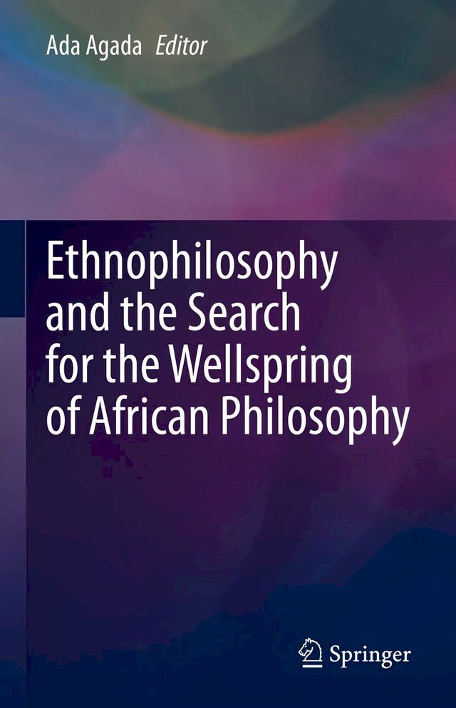  Ethnophilosophy and the Search for the Wellspring of African Philosophy(Kobo/電子書)