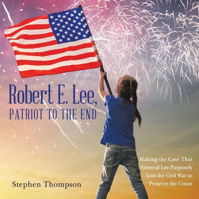  Robert E. Lee, Patriot to the End(Kobo/電子書)