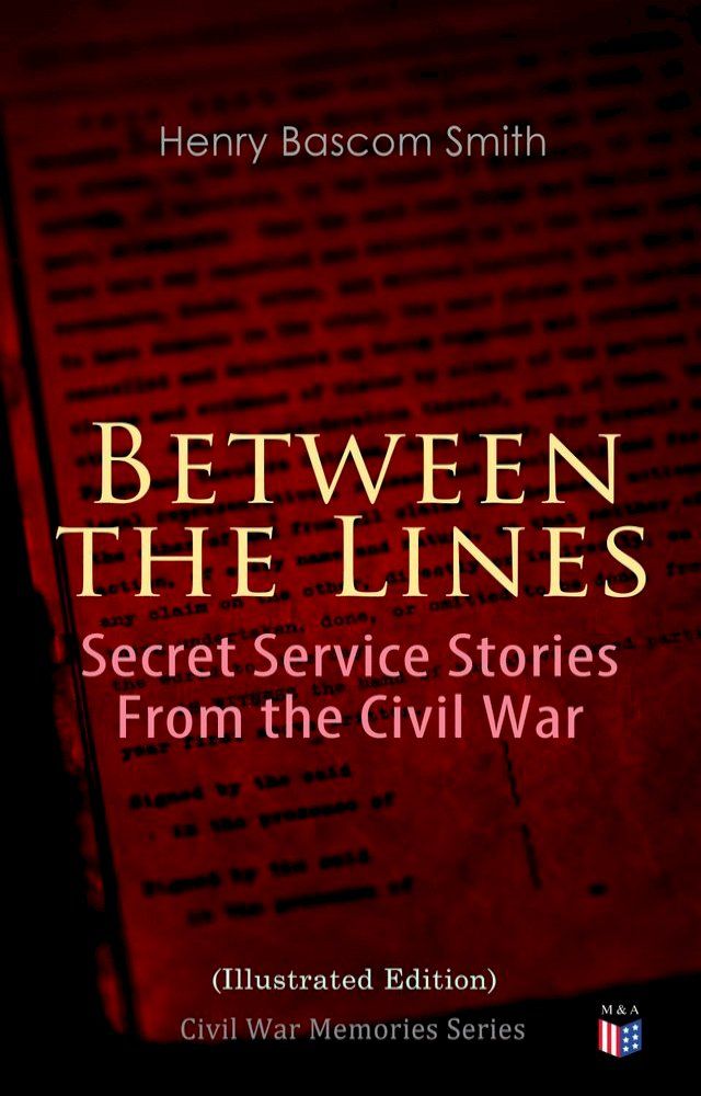  Between the Lines: Secret Service Stories From the Civil War (Illustrated Edition)(Kobo/電子書)