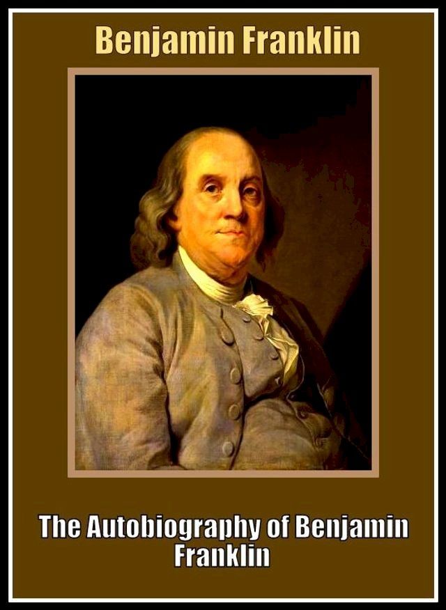  The Autobiography of Benjamin Franklin(Kobo/電子書)