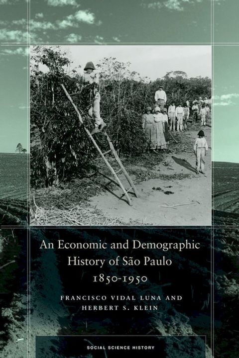 An Economic and Demographic History of S&atilde;o Paulo, 1850-1950(Kobo/電子書)