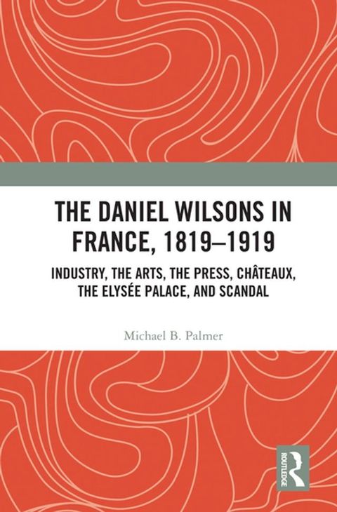 The Daniel Wilsons in France, 1819–1919(Kobo/電子書)