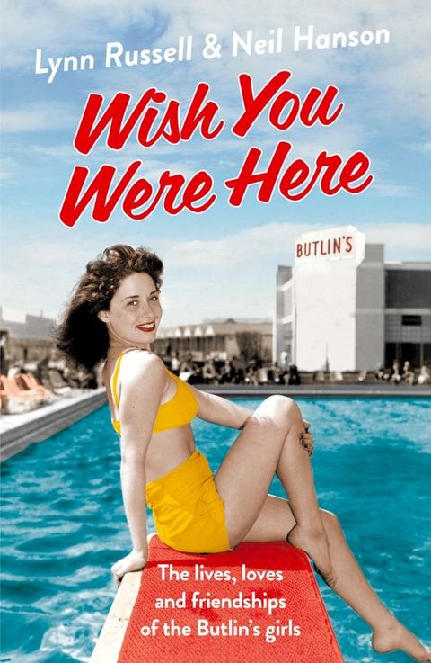 Wish You Were Here!: The Lives, Loves and Friendships of the Butlin's Girls(Kobo/電子書)