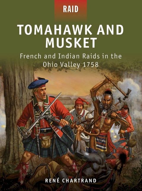 Tomahawk and Musket - French and Indian Raids in the Ohio Valley 1758(Kobo/電子書)