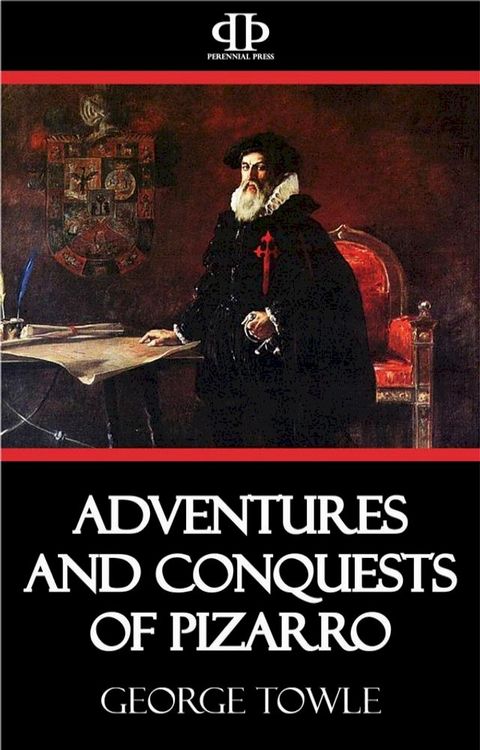 Adventures and Conquests of Pizarro(Kobo/電子書)