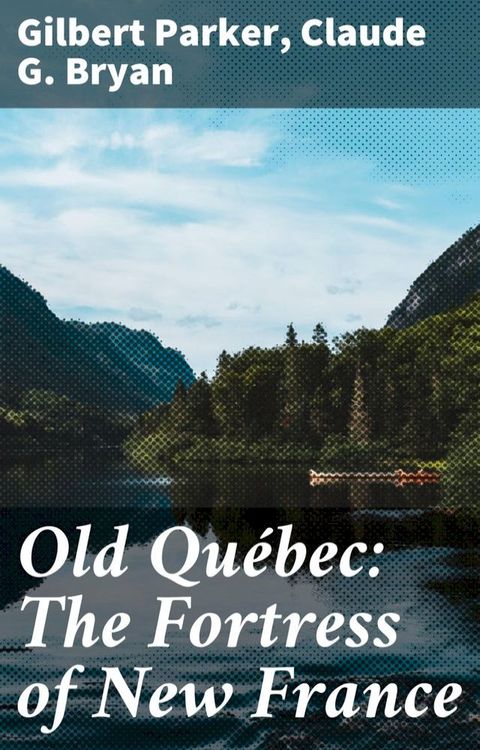 Old Qu&eacute;bec: The Fortress of New France(Kobo/電子書)