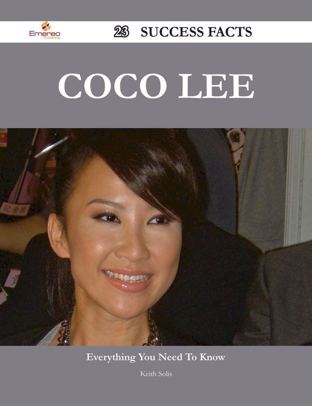  Coco Lee 23 Success Facts - Everything you need to know about Coco Lee(Kobo/電子書)