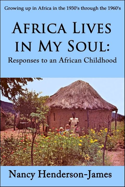 Africa Lives in My Soul: Responses to an African Childhood(Kobo/電子書)