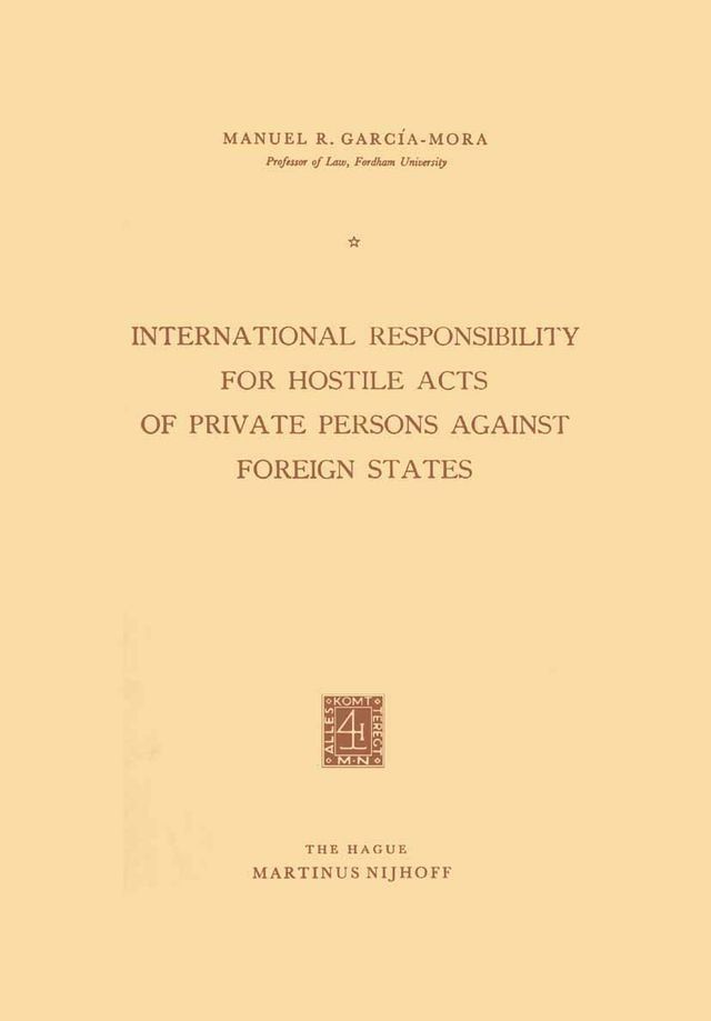  International Responsibility for Hostile Acts of Private Persons against Foreign States(Kobo/電子書)