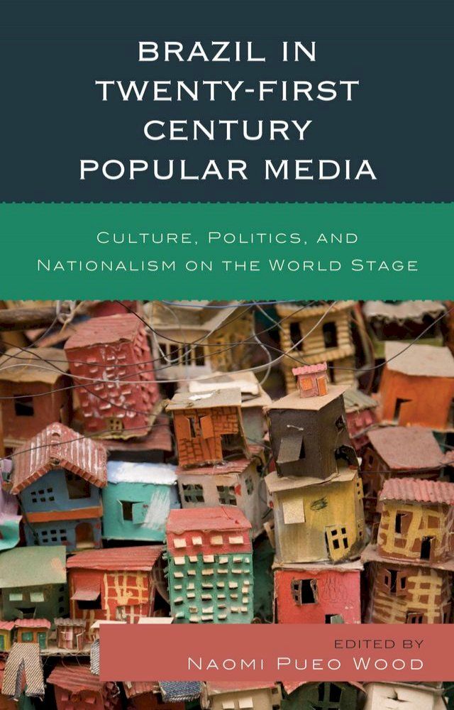  Brazil in Twenty-First Century Popular Media(Kobo/電子書)