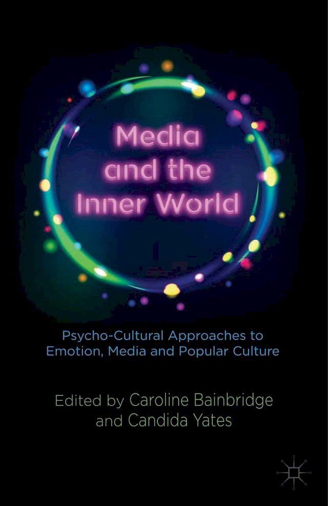  Media and the Inner World: Psycho-cultural Approaches to Emotion, Media and Popular Culture(Kobo/電子書)