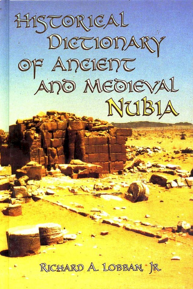  Historical Dictionary of Ancient and Medieval Nubia(Kobo/電子書)