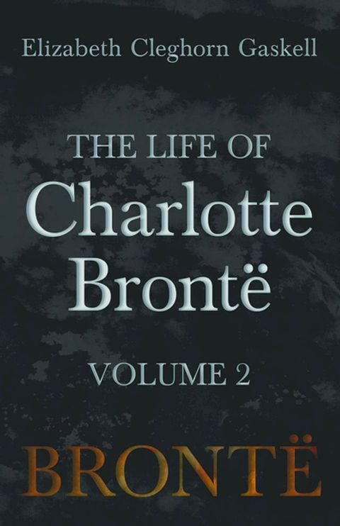 The Life of Charlotte Bront&Atilde;&laquo; - Volume 2(Kobo/電子書)