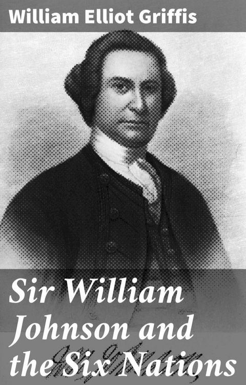 Sir William Johnson and the Six Nations(Kobo/電子書)