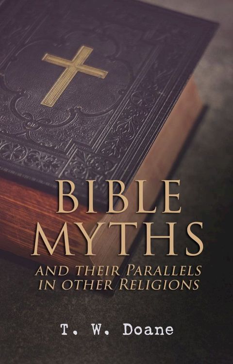 Bible Myths and their Parallels in other Religions(Kobo/電子書)