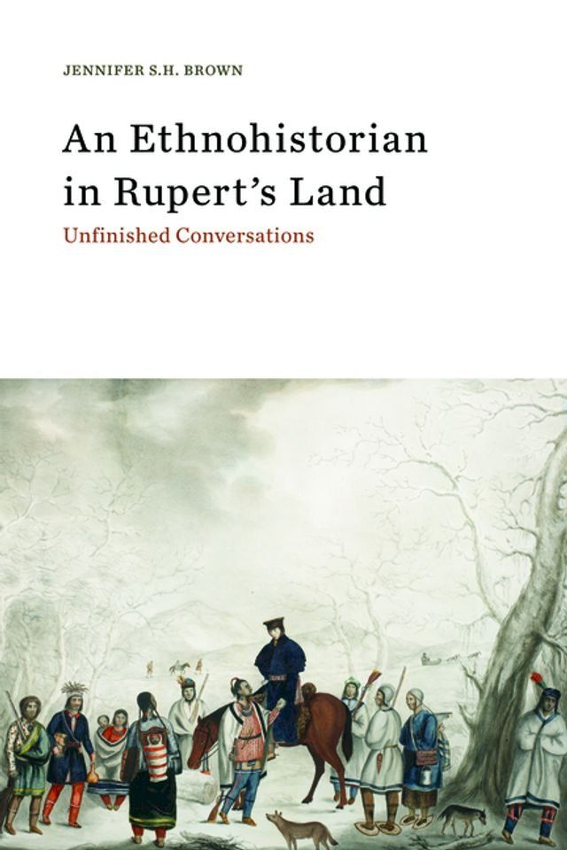  An Ethnohistorian in Rupert’s Land(Kobo/電子書)