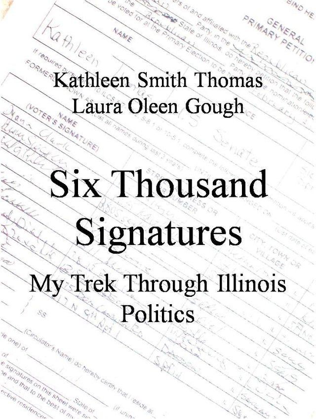  Six Thousand Signatures: My Trek Through Illinois Politics(Kobo/電子書)