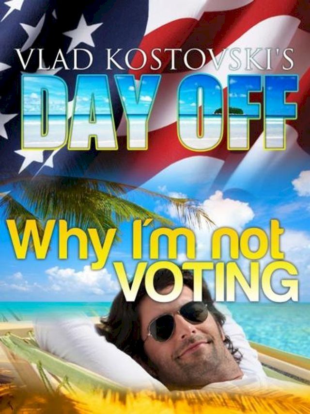  Vlad Kostovski's Day Off: Why I'm not voting(Kobo/電子書)