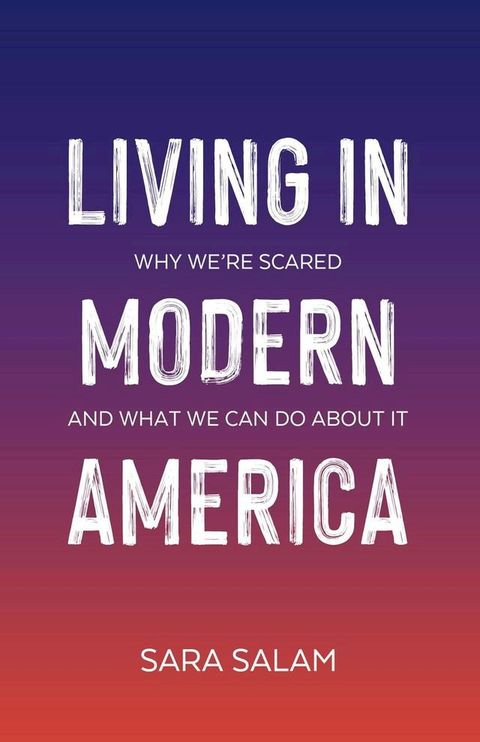 Living in Modern America: Why We're Scared and What We Can Do About It(Kobo/電子書)