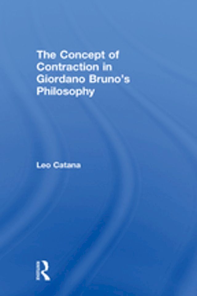  The Concept of Contraction in Giordano Bruno's Philosophy(Kobo/電子書)