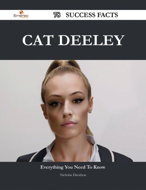 Cat Deeley 78 Success Facts - Everything you need to know about Cat Deeley(Kobo/電子書)