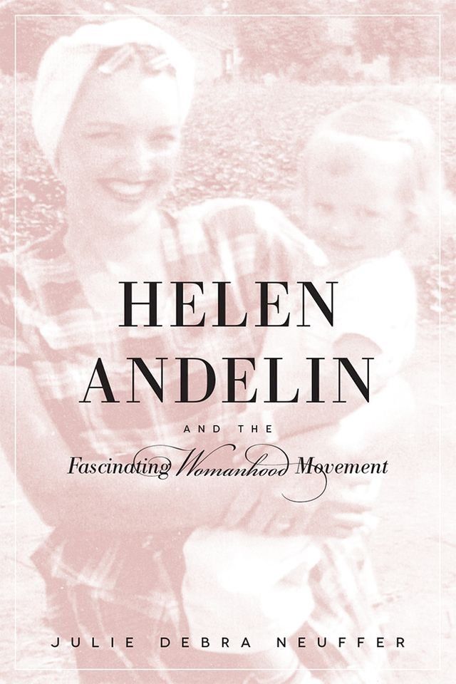  Helen Andelin and the Fascinating Womanhood Movement(Kobo/電子書)