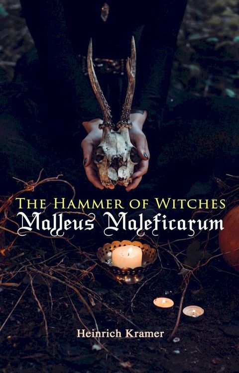 The Hammer of Witches: Malleus Maleficarum(Kobo/電子書)