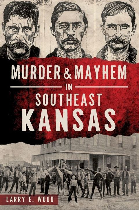 Murder & Mayhem in Southeast Kansas(Kobo/電子書)