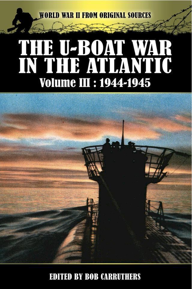  The U-Boat War in the Atlantic, 1944–1945(Kobo/電子書)