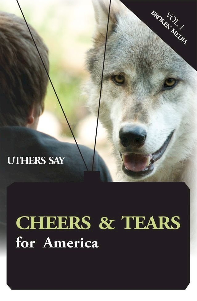  Cheers and Tears for America; Broken Media(Kobo/電子書)