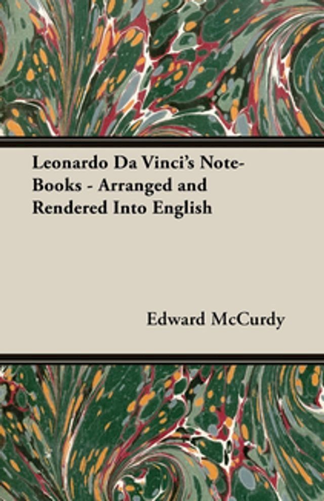  Leonardo Da Vinci's Note-Books - Arranged and Rendered Into English(Kobo/電子書)