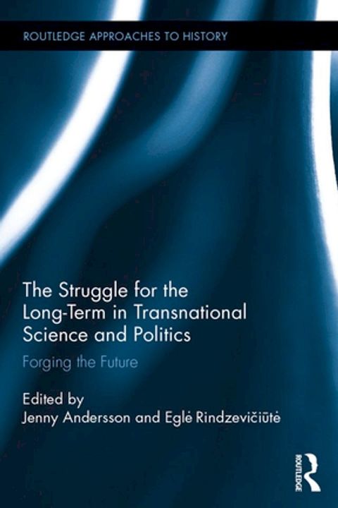 The Struggle for the Long-Term in Transnational Science and Politics(Kobo/電子書)