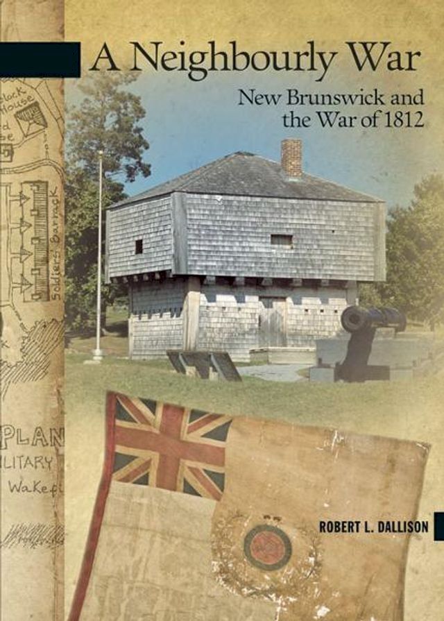  A Neighbourly War: New Brunswick and the War of 1812(Kobo/電子書)