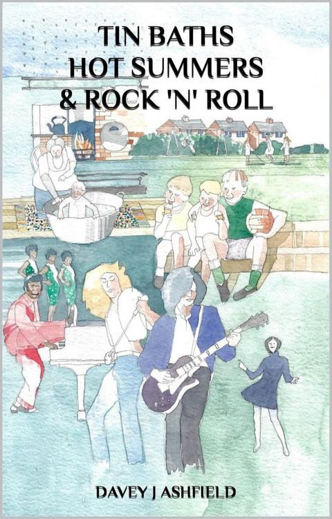 Tin Baths Hot Summers & Rock 'N' Roll(Kobo/電子書)