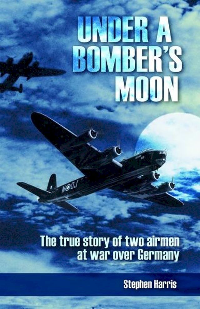  Under a Bomber's Moon: The true story of two airmen at war over Germany(Kobo/電子書)